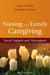 Nursing and Family Caregiving: Social Support and Nonsupport by Anne Neufeld, Margaret Harrison