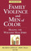 Family Violence and Men of Color: Healing the Wounded Male Spirit by Ricardo Carrillo, Jerry Tello