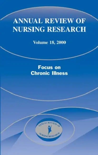Annual Review of Nursing Research, Volume 18, 2000: Focus on Chronic Illness by Jean Goeppinger, Joyce J. Fitzpatrick, Joyce J. Fitzpatrick