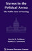 Nurses in the Political Arena: The Public Face of Nursing by Harriet R. Feldman, Sandra B. Edd Lewenson