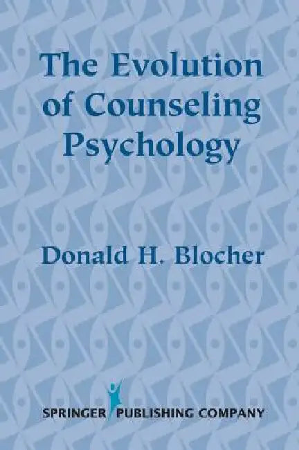 The Evolution of Counseling Psychology by Donald H. Blocher
