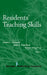 Residents' Teaching Skills by Janine C. Edward, Joan A. Friedland, Robert Bing-You