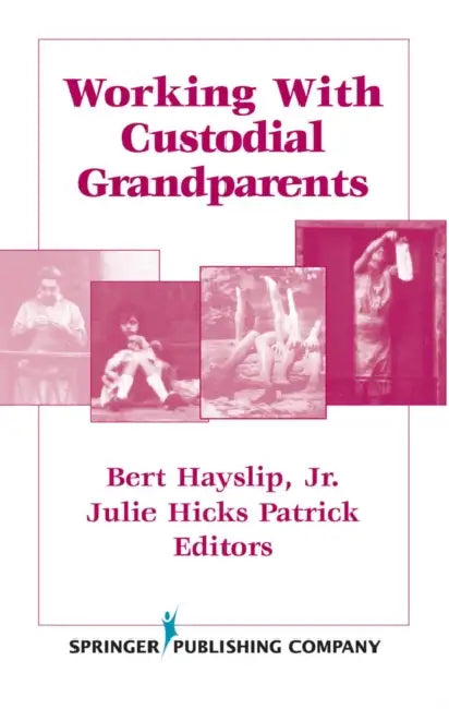 Working With Custodial Grandparents by Jr. Hayslip Bert, Julie Hicks Patrick