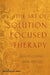 The Art of Solution Focused Therapy by Elliott Ma Connie, Linda Med Metcalf