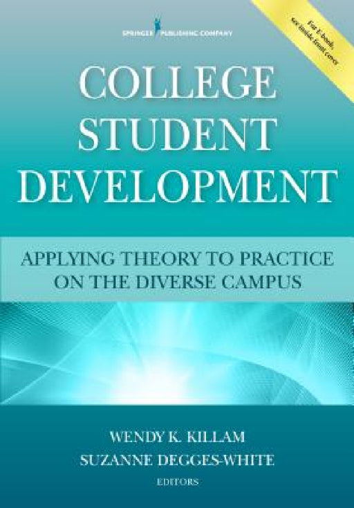 College Student Development: Applying Theory to Practice on the Diverse Campus by Wendy K. Killam, Suzanne Degges-White