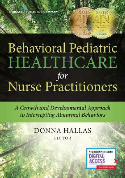 Behavioral Pediatric Healthcare for Nurse Practitioners: A Growth and Developmental Approach to Intercepting Abnormal Behaviors by Donna Hallas