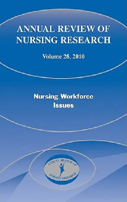 Annual Review of Nursing Research, Volume 28: Nursing Workforce Issues, 2010 by Annette Debisette, Judith Vessey