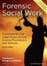 Forensic Social Work: Psychosocial and Legal Issues Across Diverse Populations and Settings by Tina Maschi