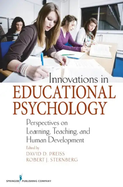 Innovations in Educational Psychology: Perspectives on Learning, Teaching, and Human Development by David D. Preiss, Robert J. Sternberg