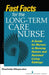 Fast Facts for the Long-Term Care Nurse: What Nursing Home and Assisted Living Nurses Need to Know in a Nutshell by Charlotte Mph Eliopoulos
