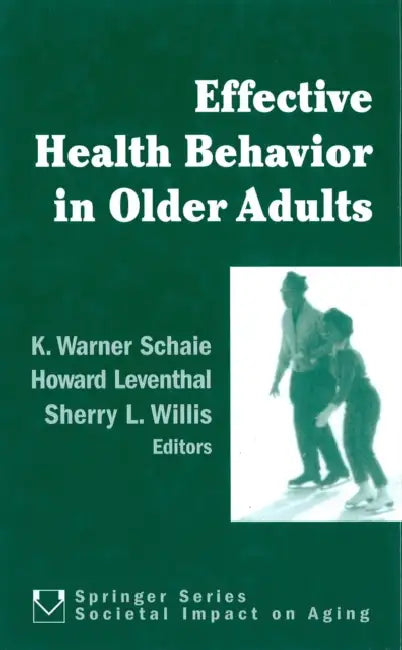 Effective Health Behavior in Older Adults by K. Warner Schaie, Howard Leventhal, Sherry L. Willis
