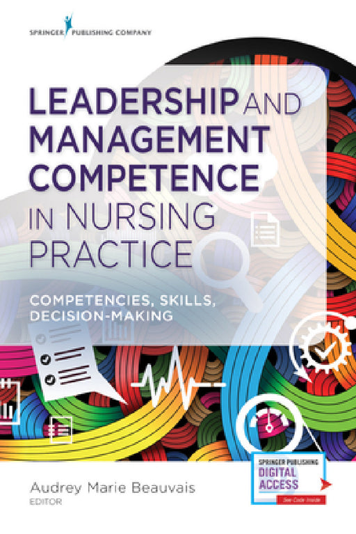 Leadership and Management Competence in Nursing Practice: Competencies, Skills, Decision-Making by Audrey M. Dnp Beauvais