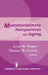 Multidisciplinary Perspectives on Aging by Lynn M. Ma Tepper, Thomas M. Mag Cassidy