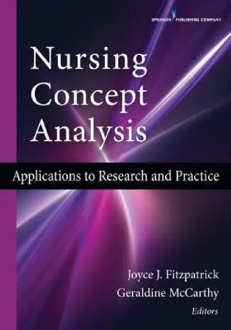 Nursing Concept Analysis: Applications to Research and Practice by Joyce J. Fitzpatrick, Geraldine McCarthy
