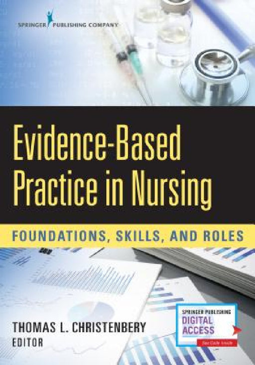 Evidence-Based Practice in Nursing: Foundations, Skills, and Roles by Thomas L. Christenbery