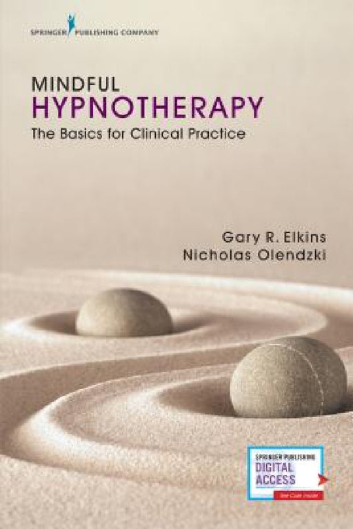 Mindful Hypnotherapy: The Basics for Clinical Practice by Gary R. Elkins, Nicholas Psyd Olendzki