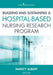 Building and Sustaining a Hospital-Based Nursing Research Program by Nancy Albert
