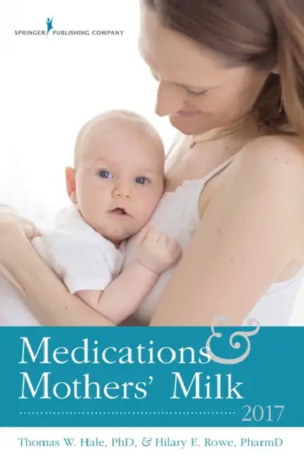 Medications and Mothers' Milk by Thomas W. Hale, Hilary E. Rowe