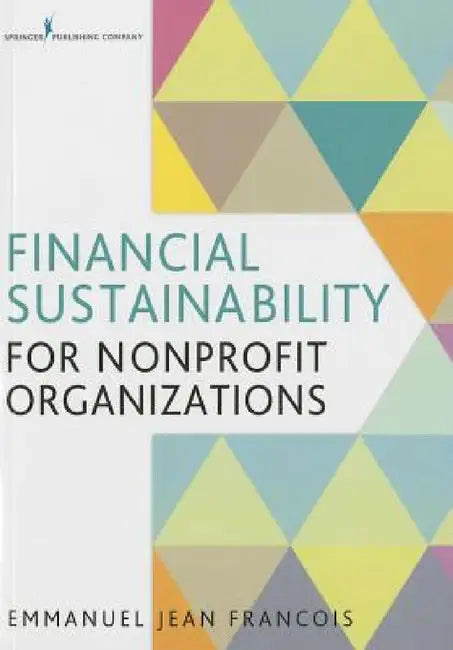 Financial Sustainability for Nonprofit Organizations by Emmanuel Jean Francois