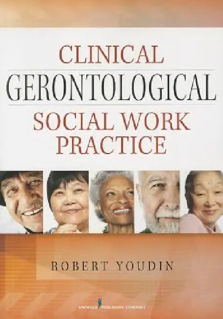 Clinical Gerontological Social Work Practice by Robert Youdin