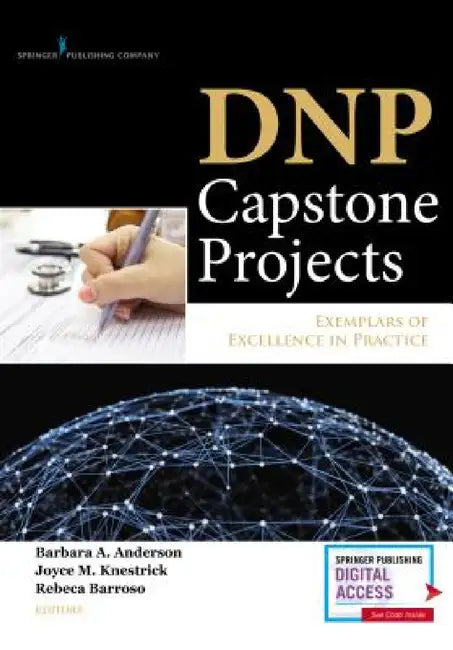 DNP Capstone Projects: Exemplars of Excellence in Practice by Barbara a. Drph Anderson, Joyce M. Knestrick, Rebeca Dnp Barroso