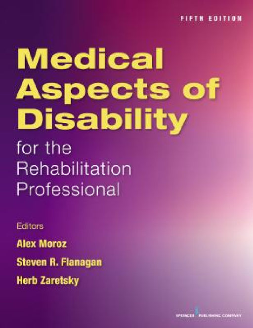 Medical Aspects of Disability for the Rehabilitation Professionals by Alex Moroz, Steven R. Flanagan, Herb Zaretsky