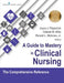 A Guide to Mastery in Clinical Nursing: The Comprehensive Reference by Joyce J. Fitzpatrick, Celeste M. Dnp Alfes, Ronald Hickman