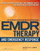 EMDR and Emergency Response: Models, Scripted Protocols, and Summary Sheets for Mental Health Interventions by Marilyn Luber