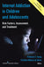 Internet Addiction in Children and Adolescents: Risk Factors, Assessment, and Treatment by Kimberly S. Psyd Young, Cristiano Nabuco de Abreu