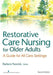 Restorative Care Nursing for Older Adults: A Guide For All Care Settings by Barbara Resnick, Elizabeth Galik, Marie Boltz