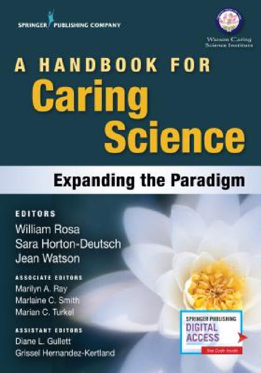 A Handbook for Caring Science: Expanding the Paradigm by William Rosa, Sara Horton-Deutsch, Jean Watson