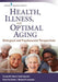 Health, Illness, and Optimal Aging: Biological and Psychosocial Perspectives by Carolyn M. Aldwin, Heidi Igarashi, Diane Fox Gilmer