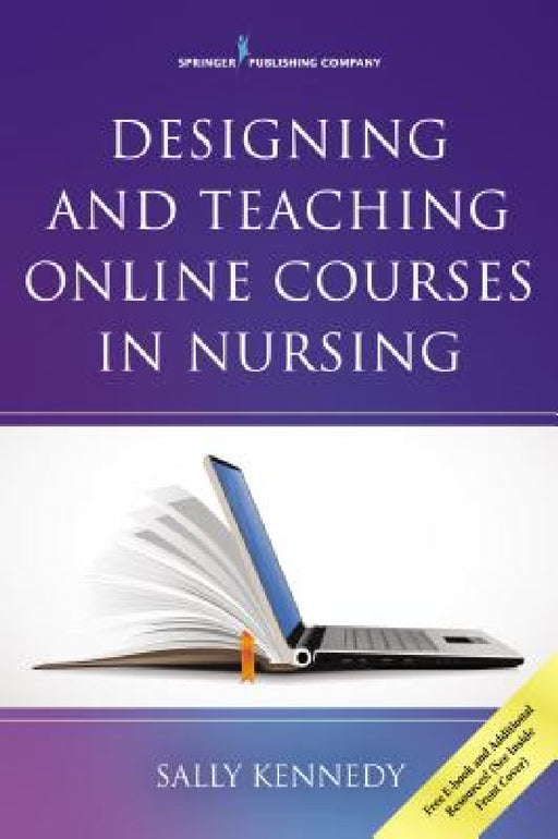 Designing and Teaching Online Courses in Nursing by Sally Kennedy