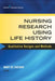 Nursing Research Using Life History: Qualitative Designs and Methods in Nursing by Mary de Chesnay