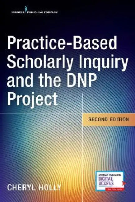 Practice-Based Scholarly Inquiry and the DNP Project by Cheryl Edd Holly