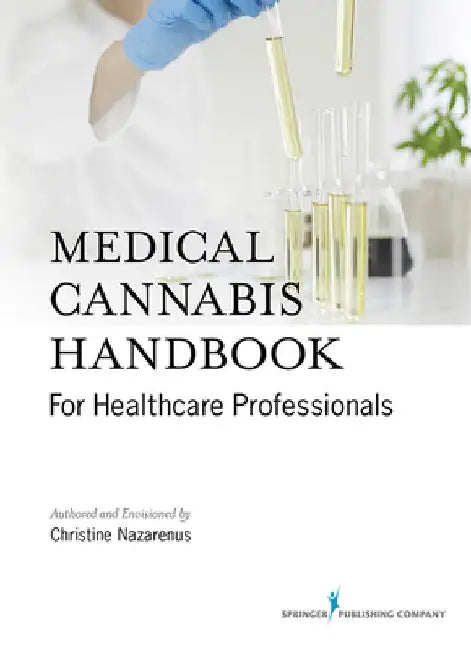 Medical Cannabis Handbook for Healthcare Professionals by Christine Nazarenus