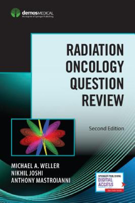 Radiation Oncology Question Review by Michael A. Weller, Nikhil Joshi, Anthony Mastroianni