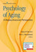 Psychology of Aging: A Biopsychosocial Perspective by Brian P. Yochim, Erin L. Woodhead