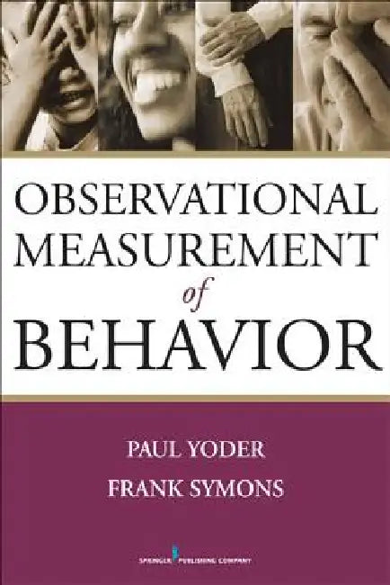 Observational Measurement of Behavior by Paul Yoder, Frank Symons
