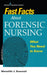 Fast Facts About Forensic Nursing: What You Need To Know by Meredith J. Scannell