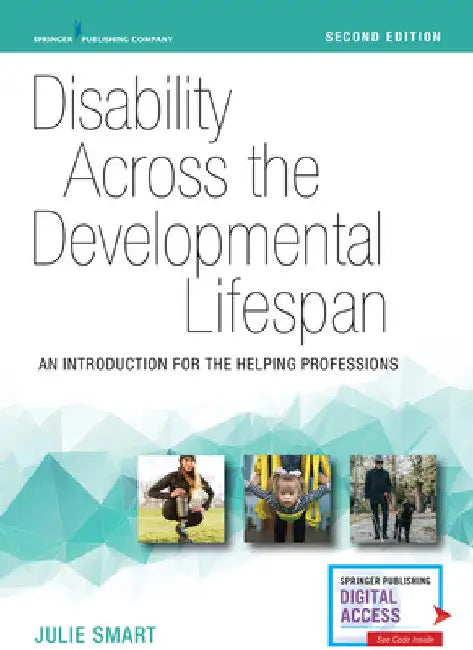 Disability Across the Developmental Lifespan: An Introduction for the Helping Professions by Julie Smart