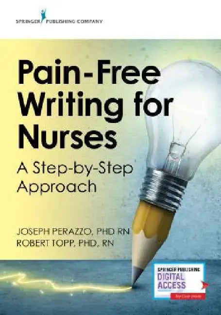 Pain-Free Writing for Nurses: A Step-By-Step Guide by Joseph Perazzo