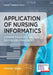 Application of Nursing Informatics: Competencies, Skills, and Decision-Making by Carolyn Sipes