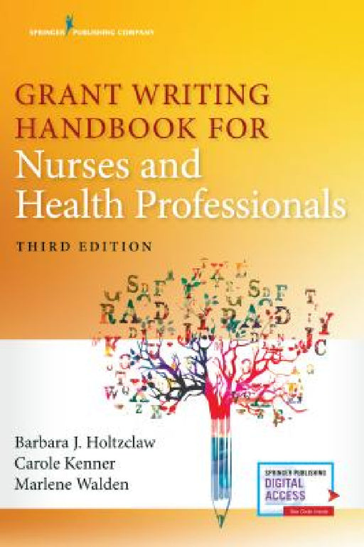 Grant Writing Handbook for Nurses and Health Professionals, Third Edition by Barbara Holtzclaw, Carole Kenner, Marlene Walden