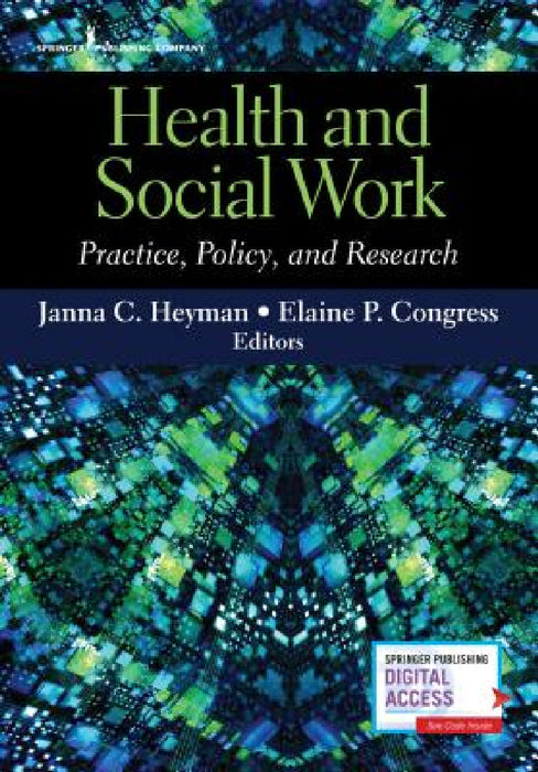 Health and Social Work: Practice, Policy, and Research by Janna C. Heyman, Elaine Dsw Congress