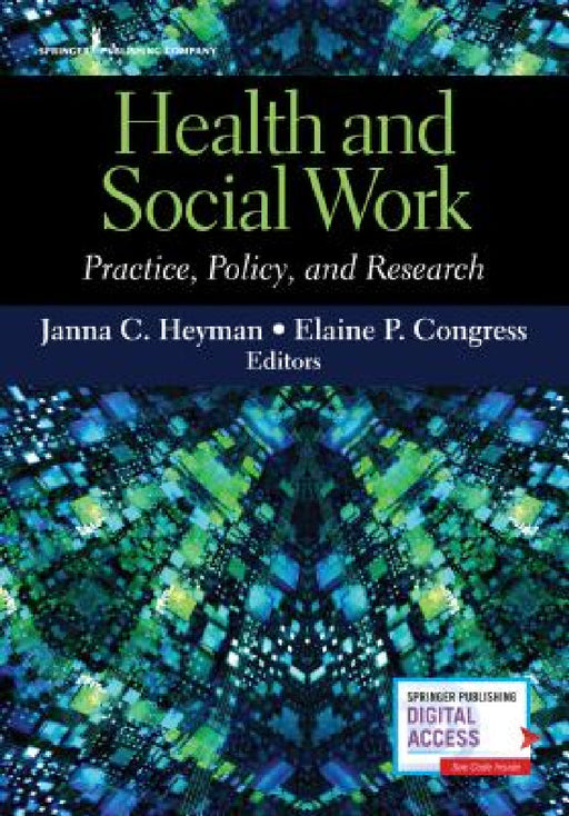 Health and Social Work: Practice, Policy, and Research by Janna C. Heyman, Elaine Dsw Congress