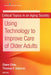 Using Technology to Improve Care of Older Adults by Diane Chau, Thomas Osborne