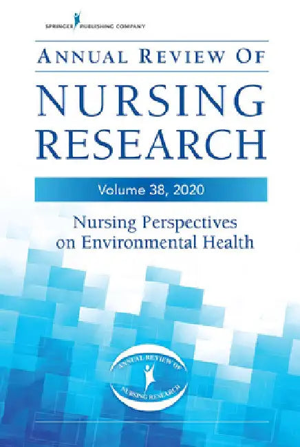 Annual Review of Nursing Research, Volume 38: Nursing Perspectives on Environmental Health by Beth Schenk