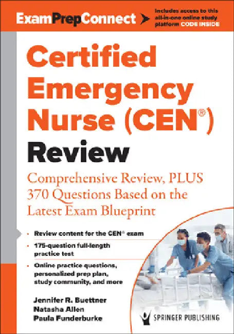Certified Emergency Nurse (Cen(r)) Review (Digital Access: Examprepconnect): Comprehensive Review, Plus 370 Questions Based on the Latest Exam Bluepri by Jennifer Buettner