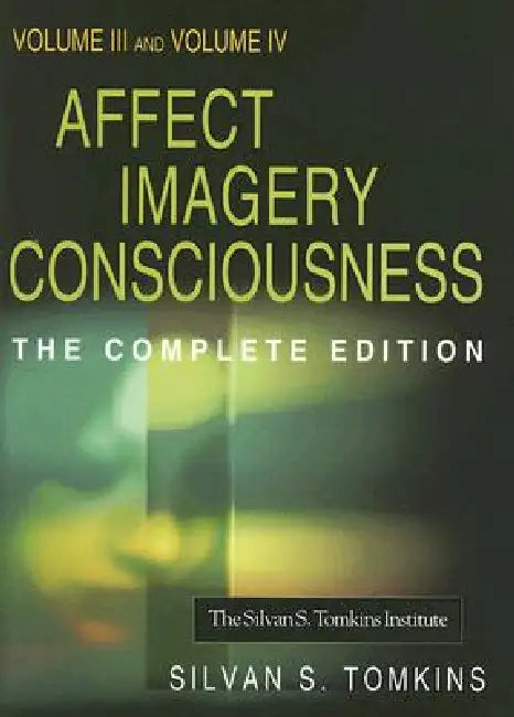 Affect Imagery Consciousness: Volume III: The Negative Affects: Anger and Fear and Volume IV: Cognition: Duplication and Transformation of Information by Silvan S. Tomkins